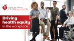 Driving health equity in the workplace.